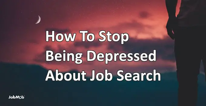 How To Stop Being Depressed About Job Search