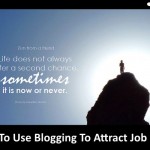 How To Use Blogging To Attract Job Offers