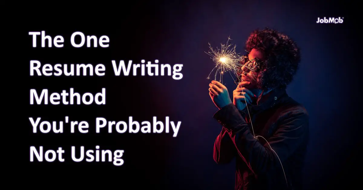 the one resume writing method you re probably not using
