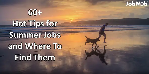 60+ Hot Tips for Summer Jobs and Where To Find Them