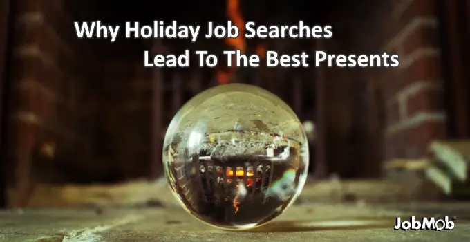 Why Holiday Job Searches Lead To The Best Presents
