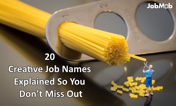 20 Creative Job Names Explained So You Don’t Miss Out