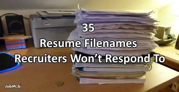 35 Resume Filenames Recruiters Won’t Respond To