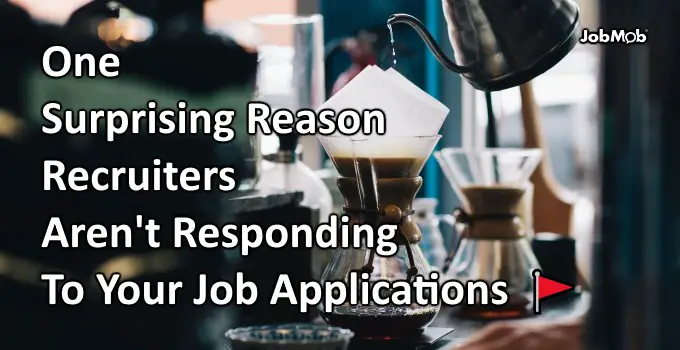 One Surprising Reason Recruiters Aren't Responding To Your Job Applications