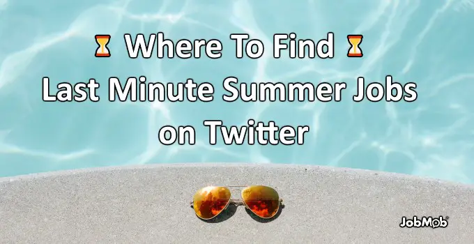 Where To Find Last Minute Summer Jobs on Twitter