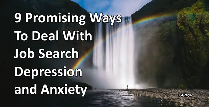 Read more about the article 🌈 9 Promising Ways To Deal With Job Search Depression and Anxiety