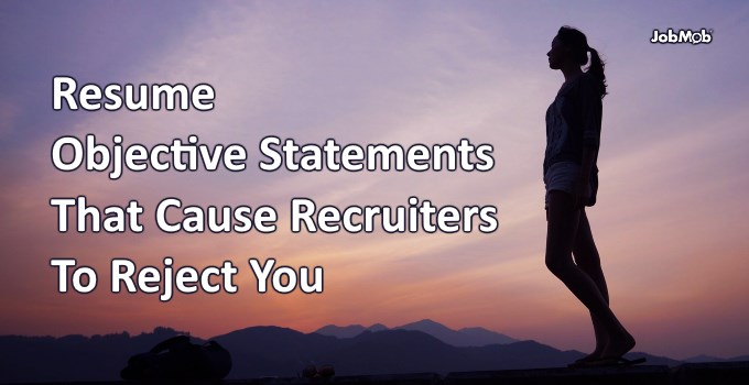 Read more about the article 👎 Resume Objective Statements That Cause Recruiters To Reject You