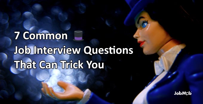 Read more about the article 🎩 7 Common Job Interview Questions That Can Trick You