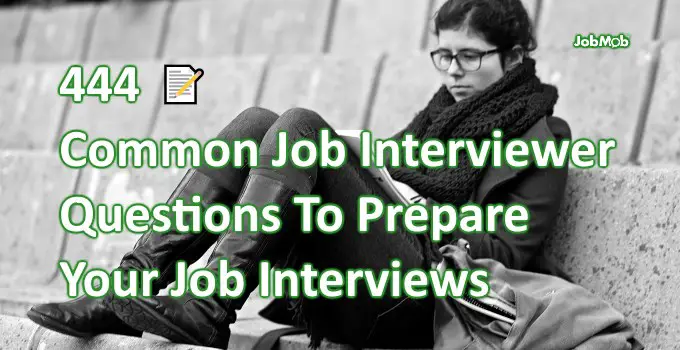 Read more about the article 📝 444 Common Job Interviewer Questions To Prepare Your Job Interviews