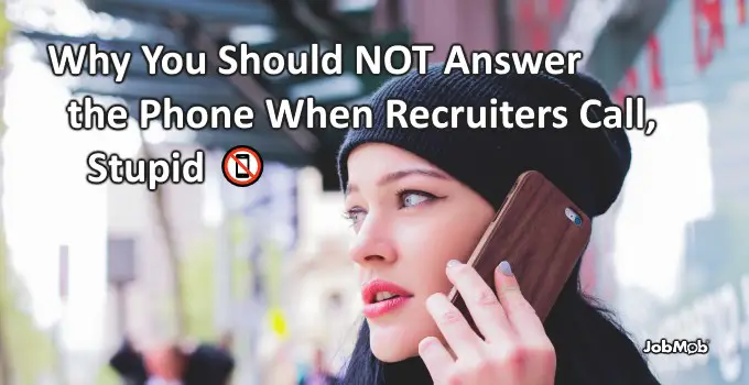 Read more about the article 📵 Why You Should NOT Answer the Phone When Recruiters Call, Stupid