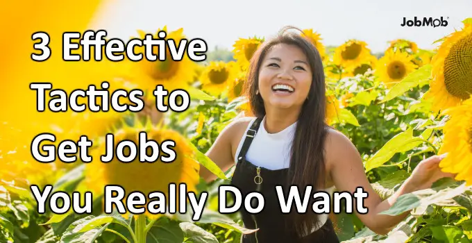 Read more about the article 🤩 3 Effective Tactics to Get Jobs You Really Do Want