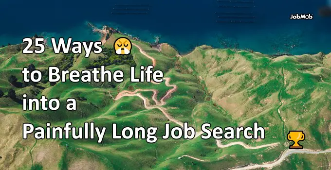 Read more about the article 😤 25 Ways to Breathe Life into a Painfully Long Job Search