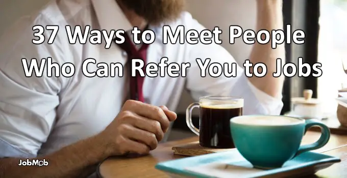 Read more about the article ☕ 37 Ways to Meet People Who Can Refer You to Jobs