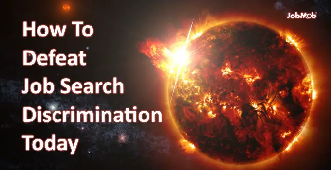 Read more about the article 💥 How To Defeat Job Search Discrimination Today