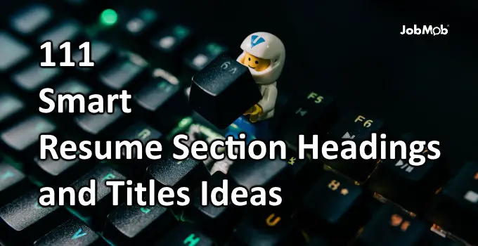 Read more about the article 🤓 111 Smart Resume Section Headings and Titles Ideas