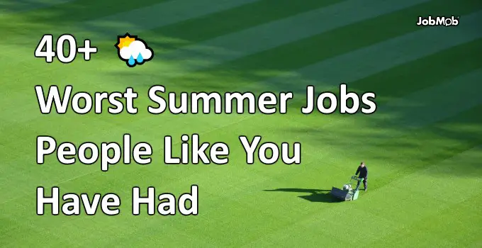 Read more about the article 🌦 40+ Worst Summer Jobs People Like You Have Had