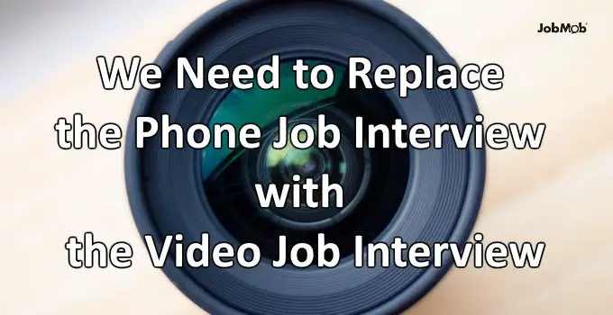 Read more about the article 🎥 We Need to Replace the Phone Job Interview with the Video Job Interview