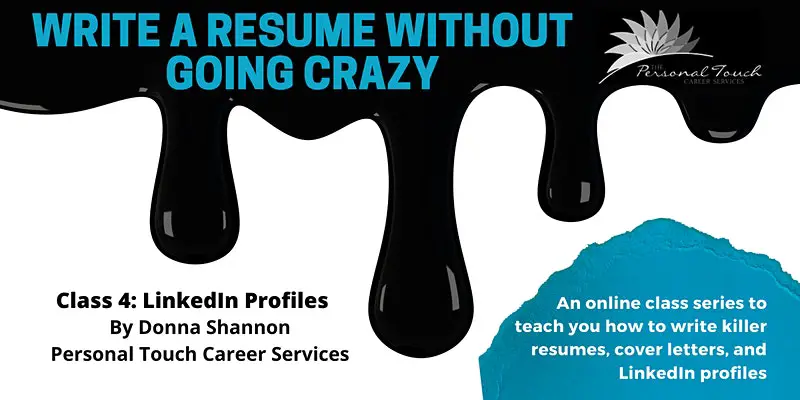 Write a Resume Without Going Crazy (Class 4 of 4): LinkedIn Profiles