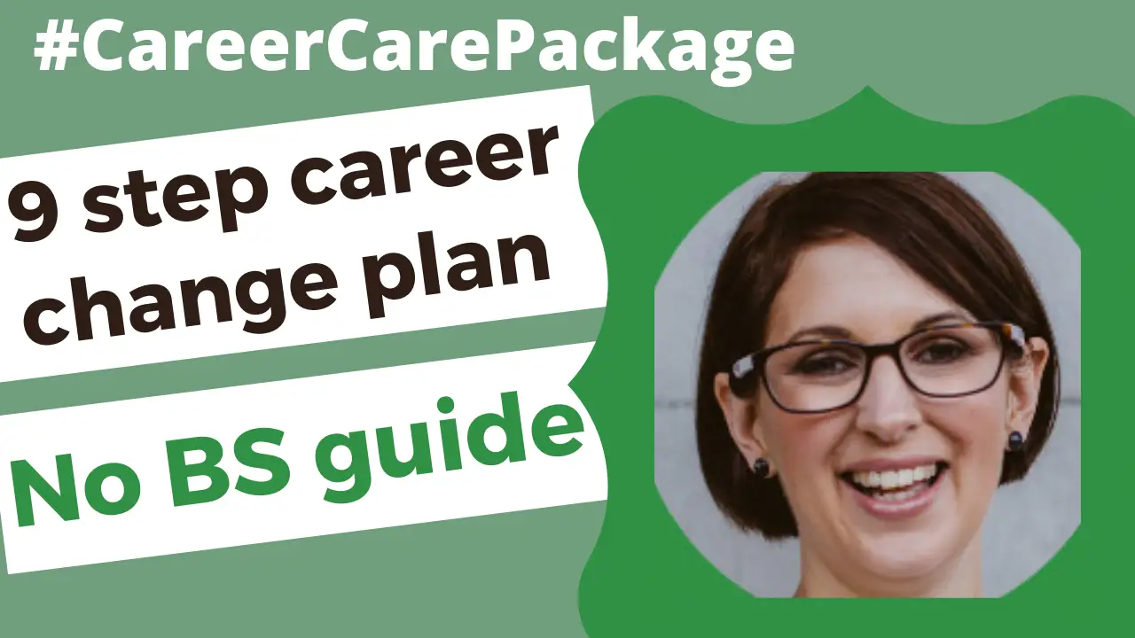 Career Care Package # 156 Just the no BS 9 step career change guide we all need right now