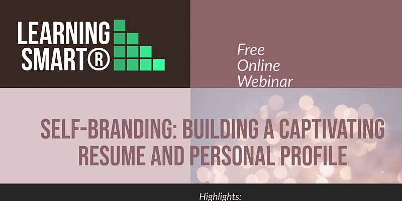 SELF-BRANDING – BUILDING A CAPTIVATING RESUME AND PERSONAL PROFILE