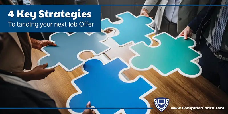 4 Key Strategies to Landing Your Next Job Offer