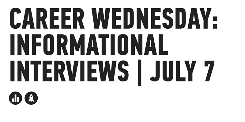 GENERAL ASSEMBLY | CAREER WEDNESDAY: INFORMATIONAL INTERVIEWS