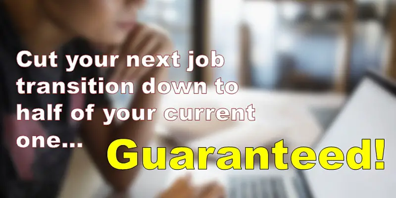 Cut Your Next Job Search in Half...Guaranteed!