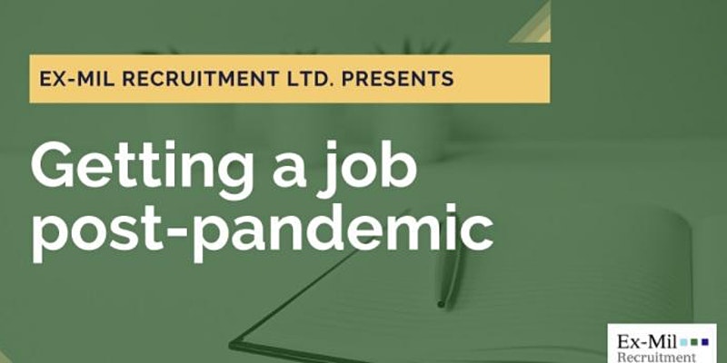 Getting a Job in the Post Pandemic world for Ex-Military Candidates