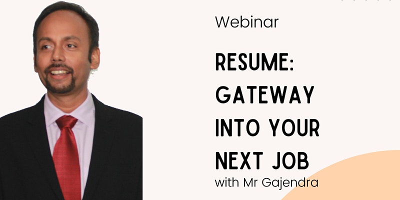 Resume: Gateway into Your Next Job (A Webinar by GKK Consultants)