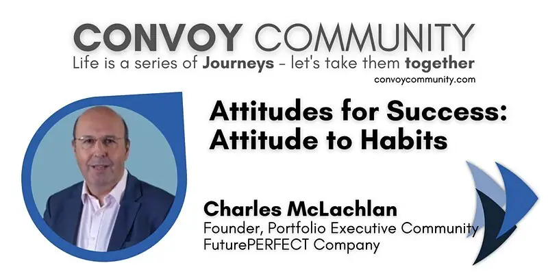 12 Attitudes for Success: 7 Attitude to Habits with Charles McLachlan