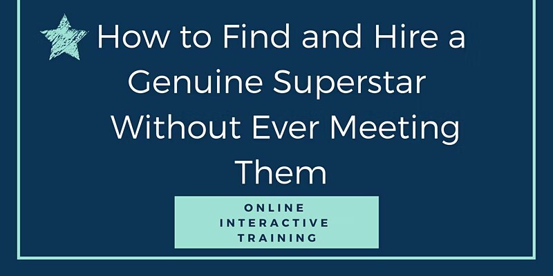 How to Find and Hire Your Next Superstar Without Ever Meeting Them!
