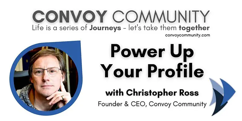 Power Up Your Profile - Christopher Ross, founder & CEO Convoy Community