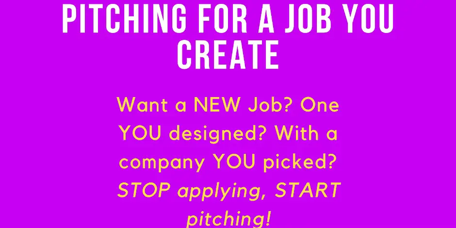 Pitching for a job you create!
