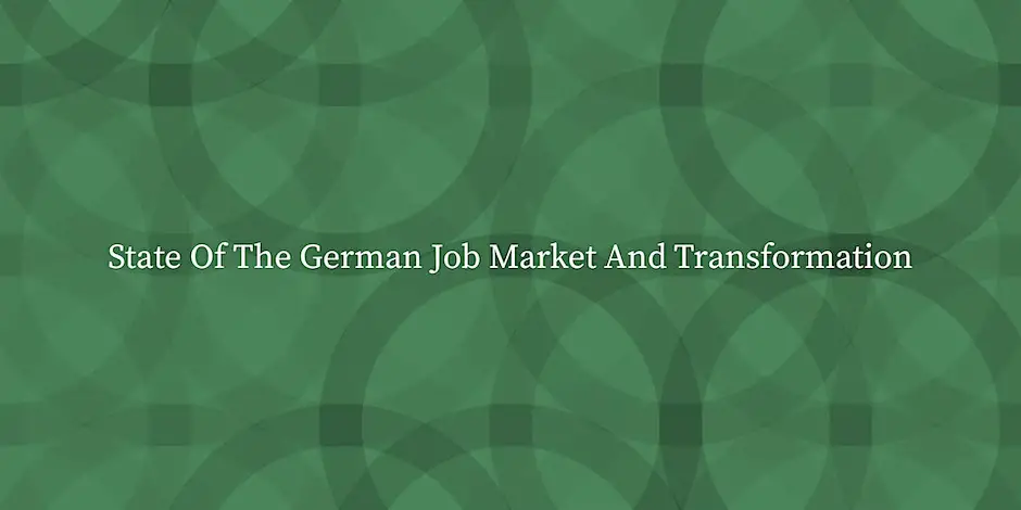 State Of The German Job Market And Transformation